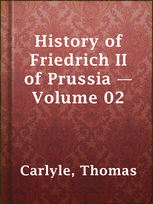 Title details for History of Friedrich II of Prussia — Volume 02 by Thomas Carlyle - Available